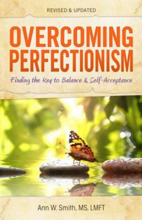 Overcoming Perfectionism (Revised and Expanded) by Ann W. Smith