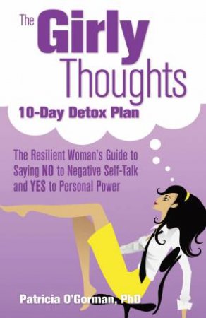 The Girly Thoughts 10-Day Detox Plan by Patricia O'Gorman