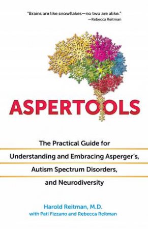 Aspertools: The Practical Guide for Understanding and Embracing Asperger's, Autism Spectrum Disorders, and Neurodiversity by Harold M.D. Reitman