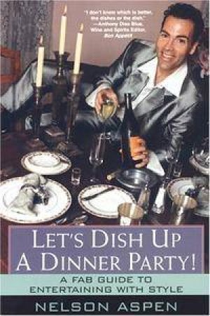 Let's Dish Up A Dinner Party by Nelson Aspen