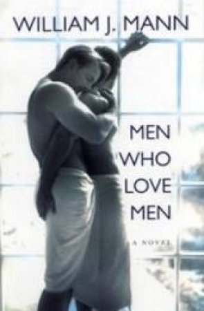 Men Who Love Men by William J. Mann