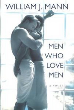 Men Who Love Men by William J Mann