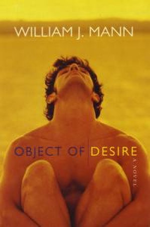 Object Of Desire: A Novel by William J Mann