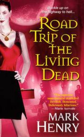 Road Trip of the Living Dead by Mark Henry