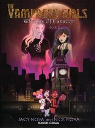 Witches of Cazador: The Vampress Girls: Book 2 by Jacy &  Nick Nova