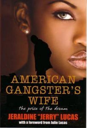 American Gangster's Wife: The Price of the Dream by Jerry Lucas