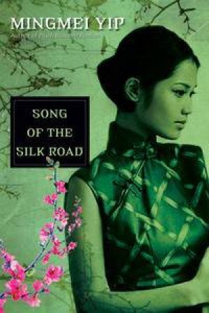 Song of the Silk Road by Mingmei Yip