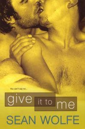 Give It To Me by Sean Wolfe