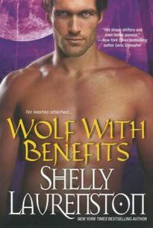 Wolf With Benefits by Shelly Laurenston