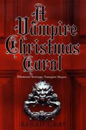 A Vampire Christmas Carol by Sarah Gray