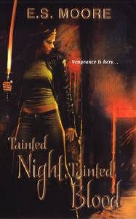 Tainted Night, Tainted Blood by E S Moore