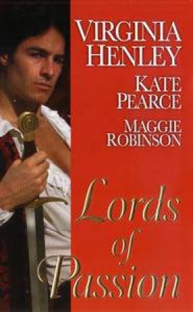 Lords of Passion by Virginia Henley & Kate Pearce & Maggie Robinson