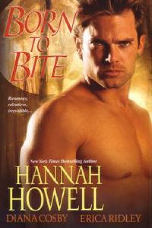 Born to Bite by Hannah & Cosby Diana & Ridley Eri Howell