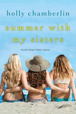 Summer With My Sisters by Holly Chamberlin