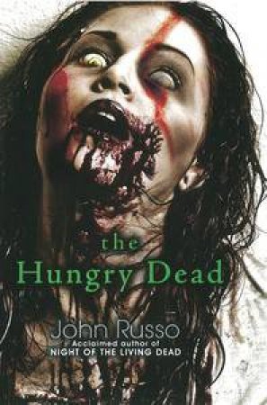 The Hungry Dead: Midnight and Escape from the Living Dead by John Russo