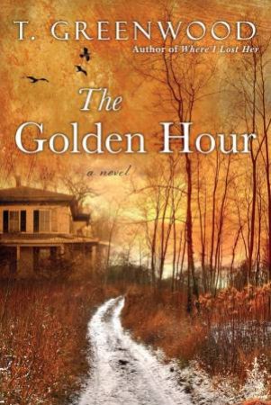 The Golden Hour by T. Greenwood