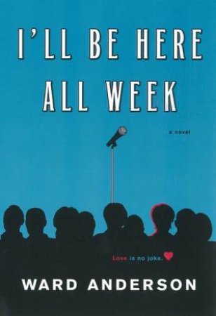 I'll be Here All Week by Ward Anderson