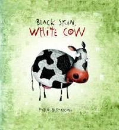 Black Skin, White Cow by Pablo Bernasconi