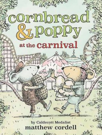 Cornbread & Poppy at the Carnival by Matthew Cordell