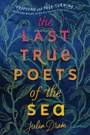 The Last True Poets Of The Sea by Julia Drake