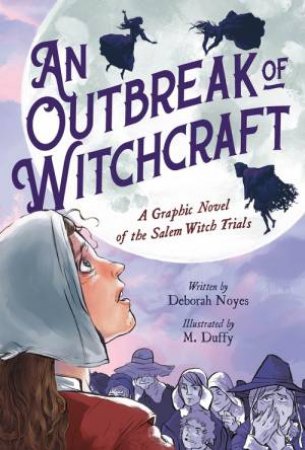 An Outbreak of Witchcraft by Deborah Noyes & M. Duffy