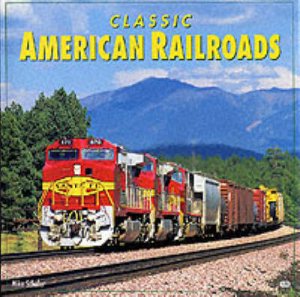 Classic American Railroads by Mike Schafer