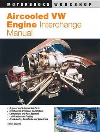 Aircooled VW Engine Interchange Manual by Keith Seume