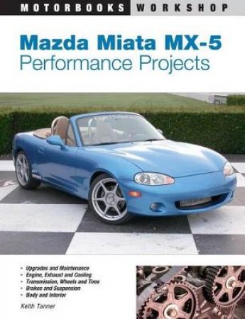 Mazda Miata MX-5 Performance Projects by Keith Tanner