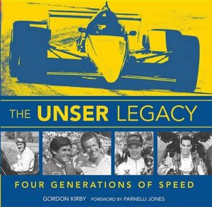 The Unser Legacy by Gordon Kirby