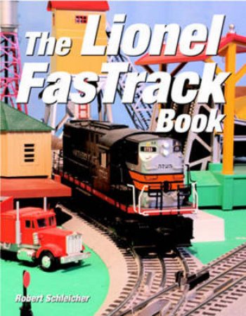 The Lionel FasTrack Book by Robert Schleicher