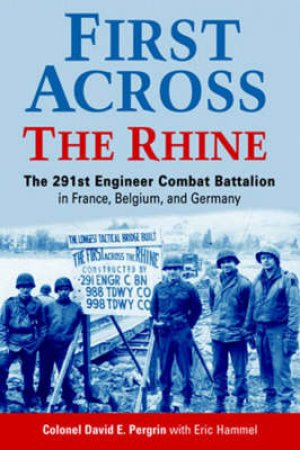 First Across the Rhine by Colonel David E. Pergrin