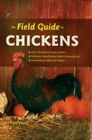 The Field Guide to Chickens by Pam Percy