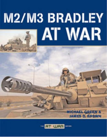 M2/M3 Bradley at War by James D. Brown & Michael Green