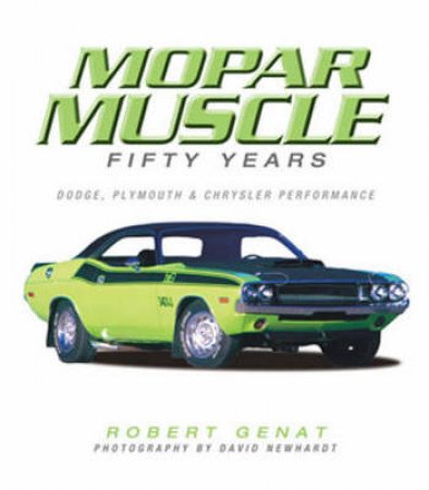 Mopar Muscle by Robert Genat