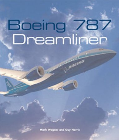 Boeing 787 Dreamliner by Guy Norris & Mark Wagner