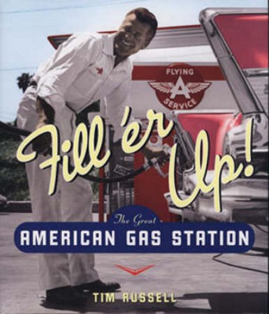 Fill 'er Up! by Tim Russell