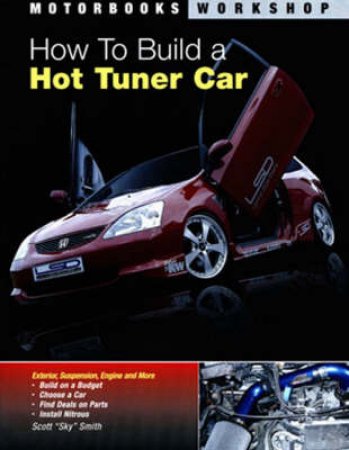 How To Build a Hot Tuner Car by Scott Smith