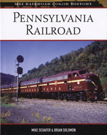 Pennsylvania Railroad by Mike Schafer & Brian Solomon