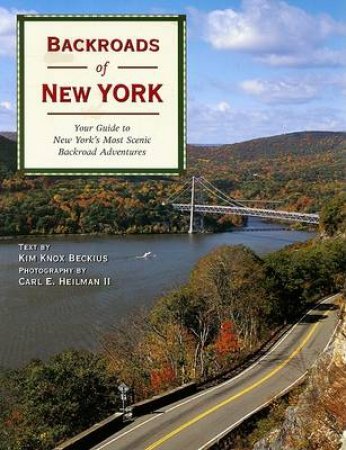 Backroads of New York by Kim Knox Beckius & Carl E. Heilman