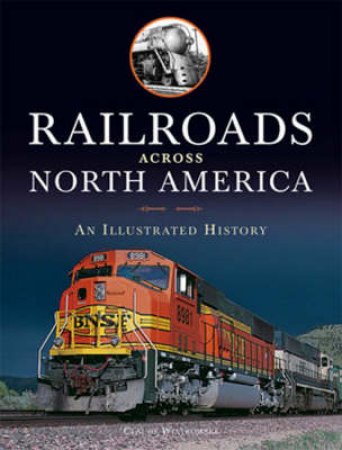 Railroads Across North America by Claude Wiatrowski