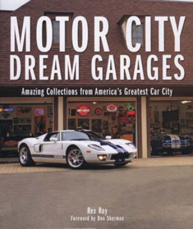 Motor City Dream Garages by Rex Roy