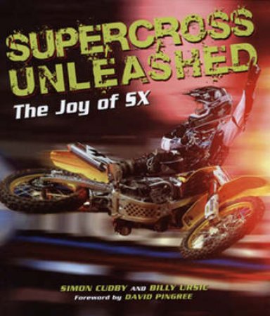 Supercross Unleashed by Billy Ursic