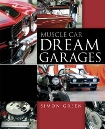 Muscle Car Dream Garages by Simon Green