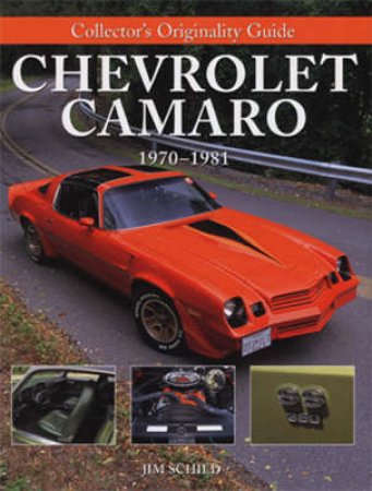 Collector's Originality Guide Chevrolet Camaro 1970-1981 by Jim Schild