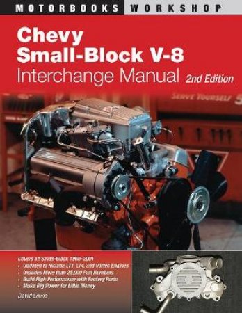 Chevy Small-Block V-8 Interchange Manual by David Lewis