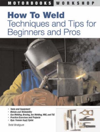 How To Weld by Todd Bridigum