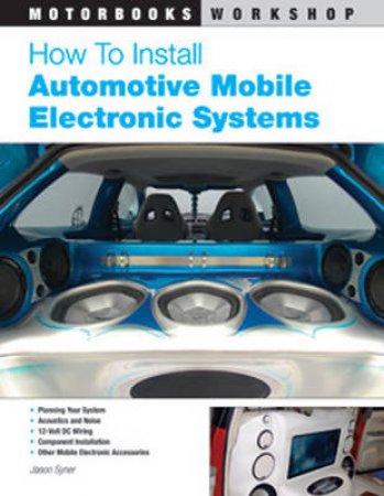 How to Install Automotive Mobile Electronic Systems by Jason Syner