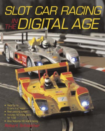 Slot Car Racing in the Digital Age by Robert Schleicher