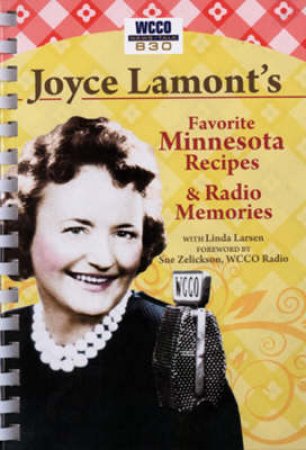 Joyce Lamont's Favorite Minnesota Recipes & Radio Memories by Joyce Lamont & Linda Larsen