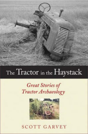 The Tractor in the Haystack by Scott Garvey